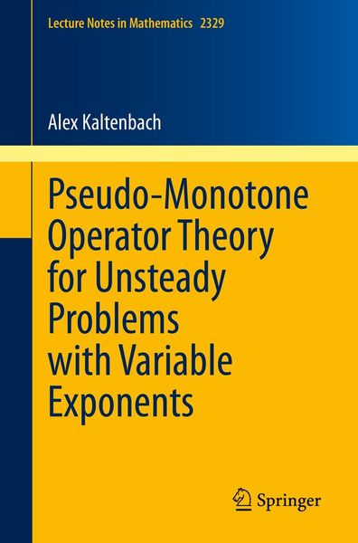 Produktbild: Pseudo-Monotone Operator Theory for Unsteady Problems with Variable Exponents