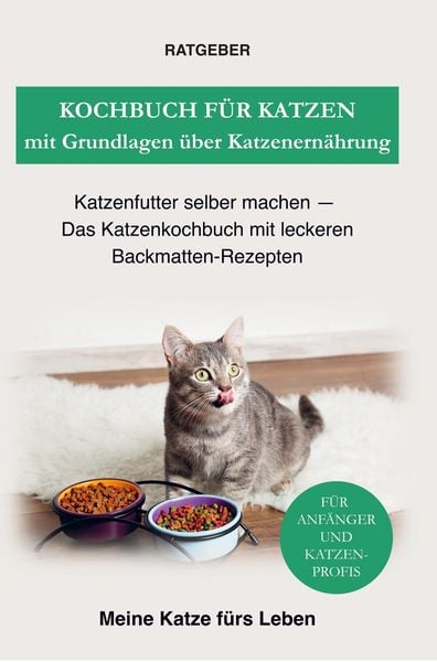Kochbuch für Katzen mit Grundlagen über Katzenernährung, Taschenbuch von Ratgeber Meine Katze fürs Leben, Bookmundo Direct, 9789403627496