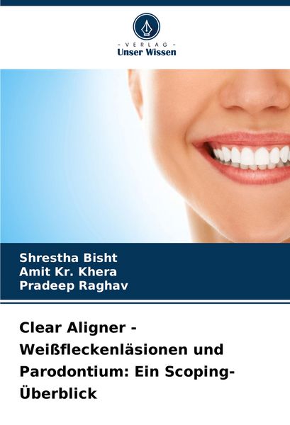 Produktbild: Clear Aligner - Wei&szlig;fleckenl&auml;sionen und Parodontium: Ein Scoping-&Uuml;berblick