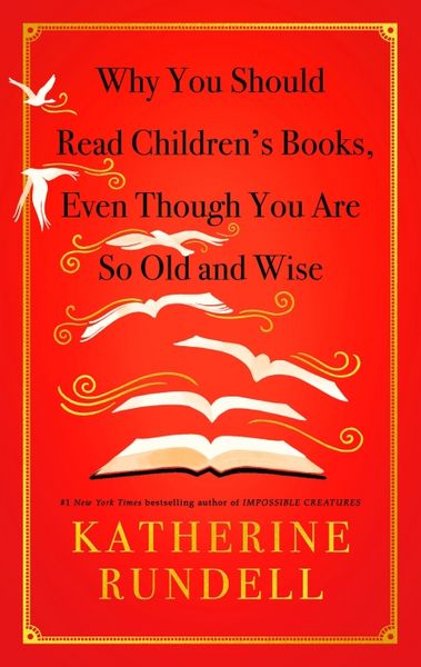 Produktbild: Why You Should Read Children's Books, Even Though You Are So Old and Wise