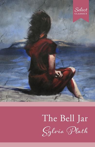 Select Classics: The Bell Jar, Taschenbuch von Sylvia Plath, Penguin Random House SEA, 978-981-5280-06-7