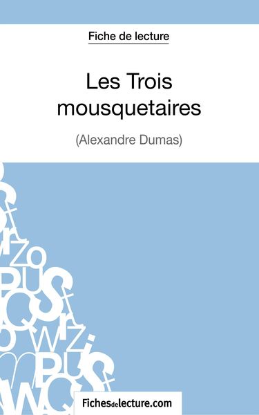 Produktbild: Les Trois mousquetaires d'Alexandre Dumas (Fiche de lecture)