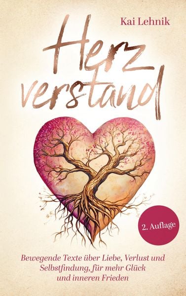 Herzverstand: Bewegende Texte über Liebe, Verlust und Selbstfindung, für mehr Glück und inneren Frieden, Taschenbuch von Kai Lehnik, Bookmundo,