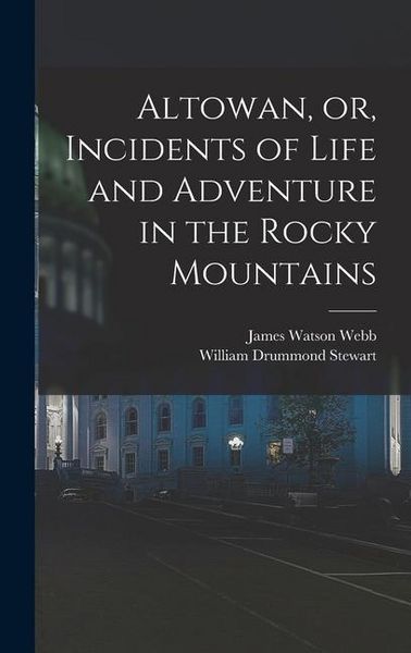Produktbild: Altowan, or, Incidents of Life and Adventure in the Rocky Mountains
