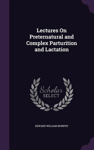 Produktbild: Lectures On Preternatural and Complex Parturition and Lactation