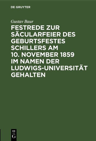 Produktbild: Festrede zur S&auml;cularfeier des Geburtsfestes Schillers am 10. November 1859 im Namen der Ludwigs-Universit&auml;t gehalten