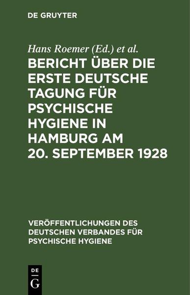 Produktbild: Bericht &uuml;ber die Erste Deutsche Tagung f&uuml;r Psychische Hygiene in Hamburg am 20. September 1928