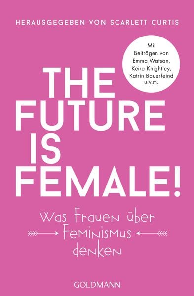 Cover des Buches "The Future is Female. Was Frauen über Feminismus denken", herausgegeben von Scarlett Curtis. Es enthält feministische Essays.