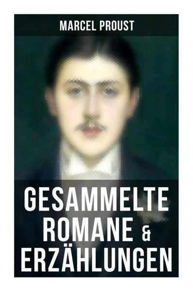 Produktbild: Marcel Proust: Gesammelte Romane & Erz&auml;hlungen