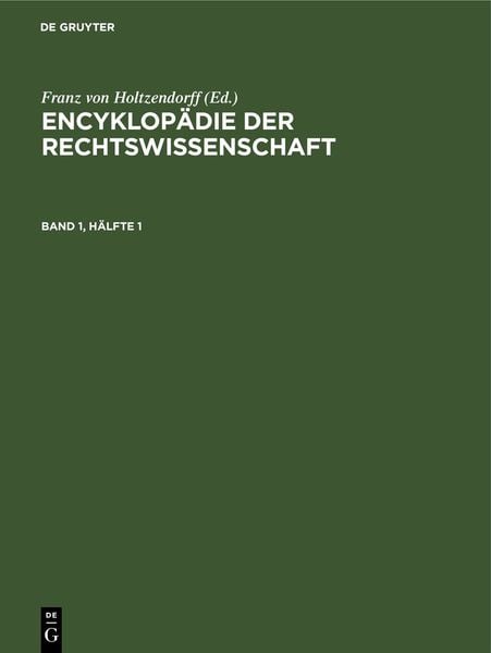 Produktbild: Encyklop&auml;die der Rechtswissenschaft / Encyklop&auml;die der Rechtswissenschaft. Band 1, H&auml;lfte 1