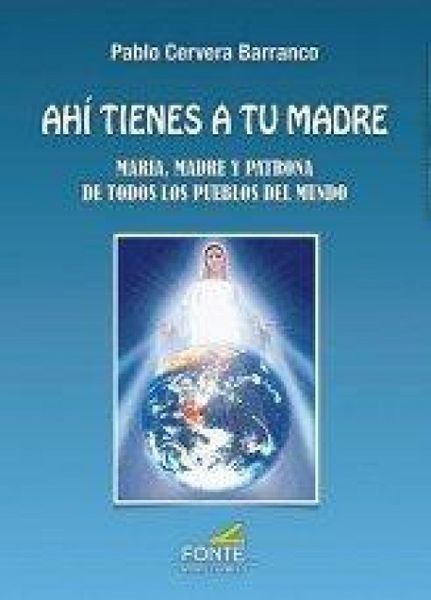 Produktbild: Ah&iacute; tienes a tu madre : Mar&iacute;a, madre y patrona de todos los pueblos del mundo