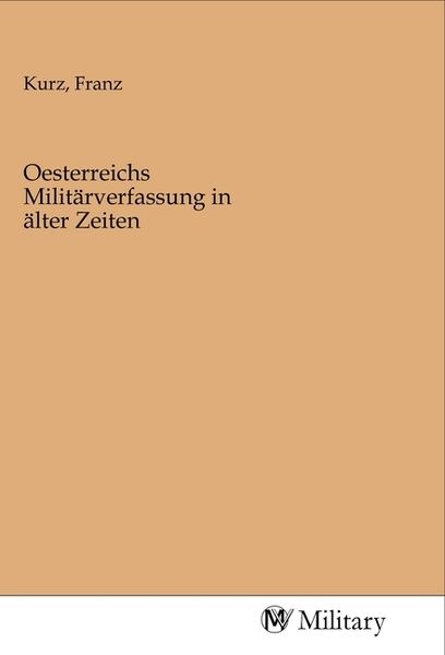 Produktbild: Oesterreichs Milit&auml;rverfassung in &auml;lter Zeiten