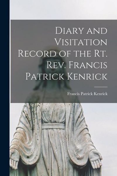 Produktbild: Diary and Visitation Record of the Rt. Rev. Francis Patrick Kenrick