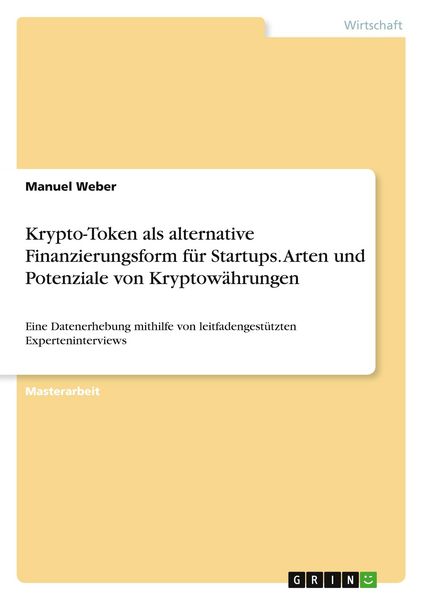 Produktbild: Krypto-Token als alternative Finanzierungsform f&uuml;r Startups. Arten und Potenziale von Kryptow&auml;hrungen
