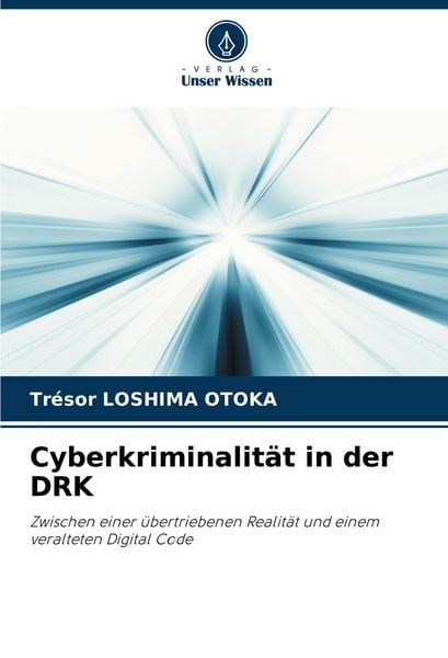 Cyberkriminalität in der DRK, Taschenbuch von Trésor Loshima Otoka, Verlag Unser Wissen, 9786208605322