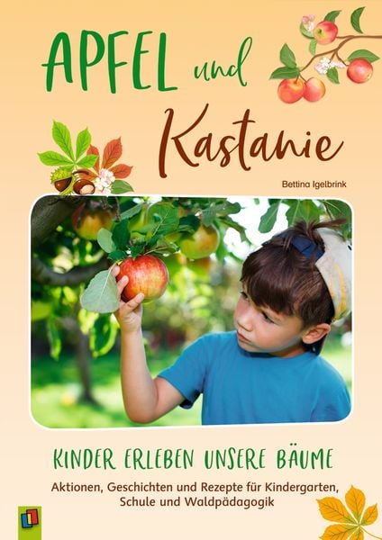 Apfel und Kastanie – Kinder erleben unsere Bäume, Taschenbuch von Bettina Igelbrink, Verlag an der Ruhr, 9783834660367
