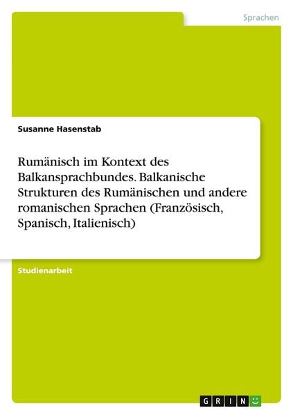 Produktbild: Rum&auml;nisch im Kontext des Balkansprachbundes. Balkanische Strukturen des Rum&auml;nischen und andere romanischen Sprachen (Franz&ouml;sisch, Spanisch, Italienisch)