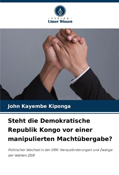 Produktbild: Steht die Demokratische Republik Kongo vor einer manipulierten Macht&uuml;bergabe?
