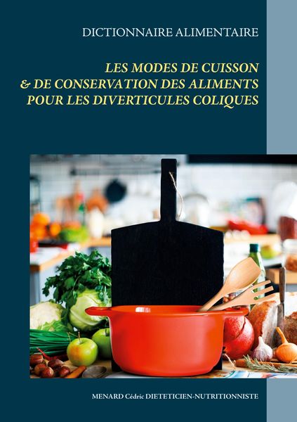 Produktbild: Dictionnaire des modes de cuisson et de conservation des aliments pour les diverticules coliques