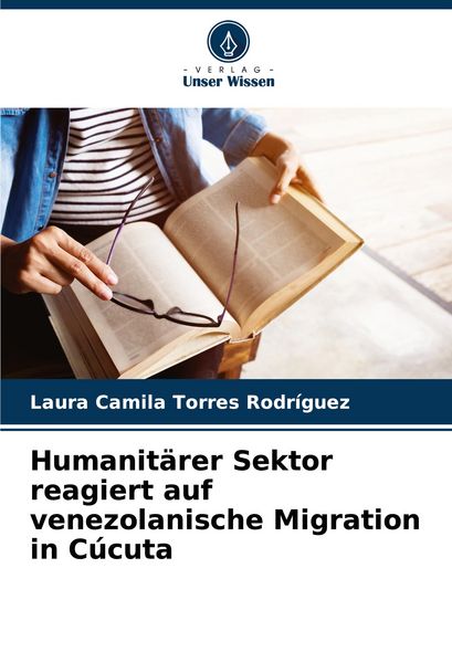 Humanitärer Sektor reagiert auf venezolanische Migration in Cúcuta, Taschenbuch von Laura Camila Torres Rodríguez, Verlag Unser Wissen, 9786207248056