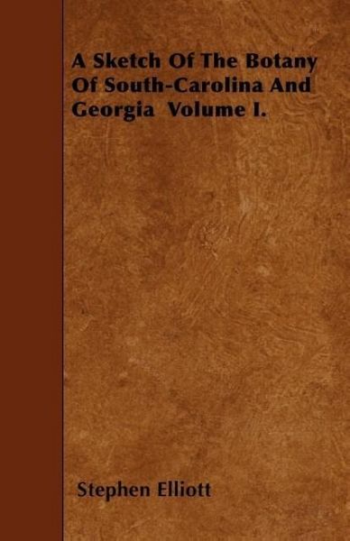 Produktbild: A Sketch Of The Botany Of South-Carolina And Georgia Volume I.