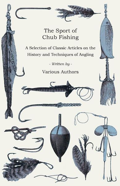 Produktbild: The Sport of Chub Fishing - A Selection of Classic Articles on the History and Techniques of Angling (Angling Series)