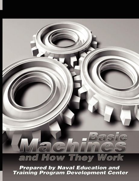 Basic Machines and How They Work, Taschenbuch von Naval Education , Naval Education and Training Program, Www.bnpublishing.net, 9780982055687