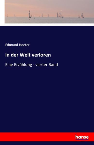 In der Welt verloren, Taschenbuch von Edmund Hoefer, Hansebooks, 9783742883308