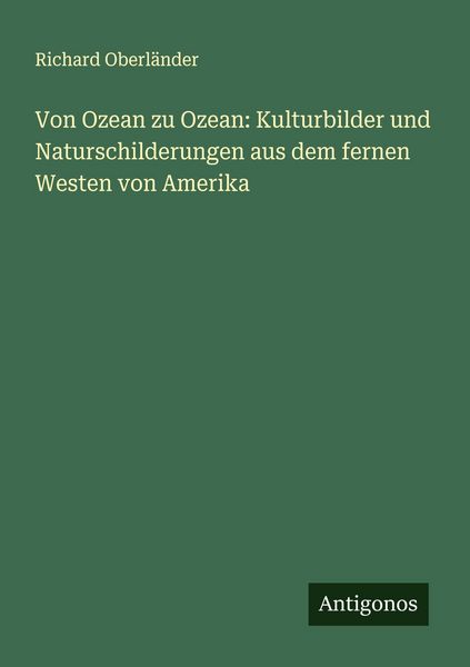 Produktbild: Von Ozean zu Ozean: Kulturbilder und Naturschilderungen aus dem fernen Westen von Amerika