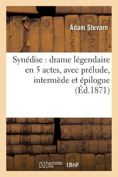 Produktbild: Syn&eacute;dise: Drame L&eacute;gendaire En 5 Actes, Avec Pr&eacute;lude, Interm&egrave;de Et &Eacute;pilogue