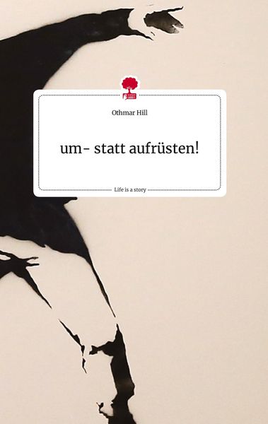 Produktbild: Um- statt aufr&uuml;sten! Life is a Story - story.one