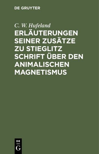 Produktbild: Erl&auml;uterungen seiner Zus&auml;tze zu Stieglitz Schrift &uuml;ber den animalischen Magnetismus