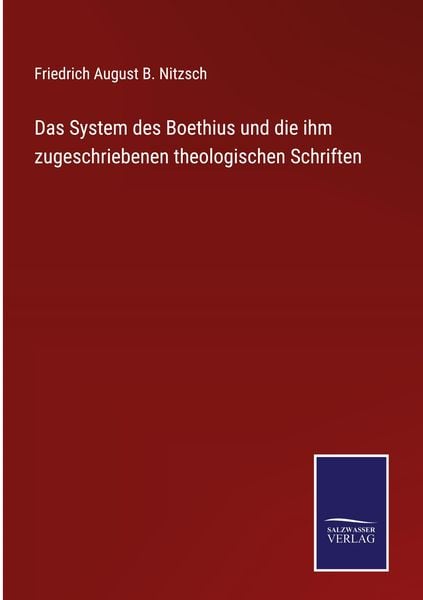 Produktbild: Das System des Boethius und die ihm zugeschriebenen theologischen Schriften