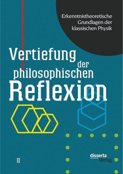 Produktbild: Erkenntnistheoretische Grundlagen der klassischen Physik: Band II: Vertiefung der philosophischen Reflexion
