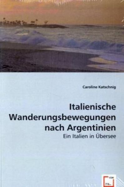 Katschnig, C: Italienische Wanderungsbewegungen nach Argenti, Taschenbuch von Caroline Katschnig, VDM, 9783639020748