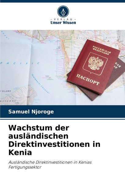 Wachstum der ausländischen Direktinvestitionen in Kenia, Taschenbuch von Samuel Njoroge, Verlag Unser Wissen, 9786207859283