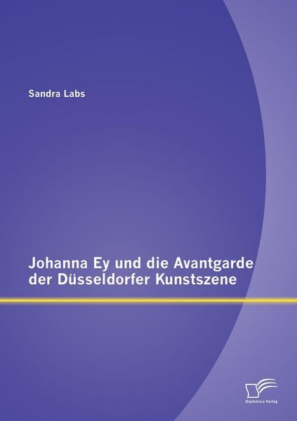 Produktbild: Johanna Ey und die Avantgarde der D&uuml;sseldorfer Kunstszene