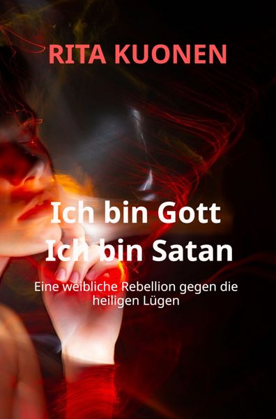 Ich bin Gott Ich bin Satan, Taschenbuch von Rita Kuonen, Bookmundo, 9789403801476