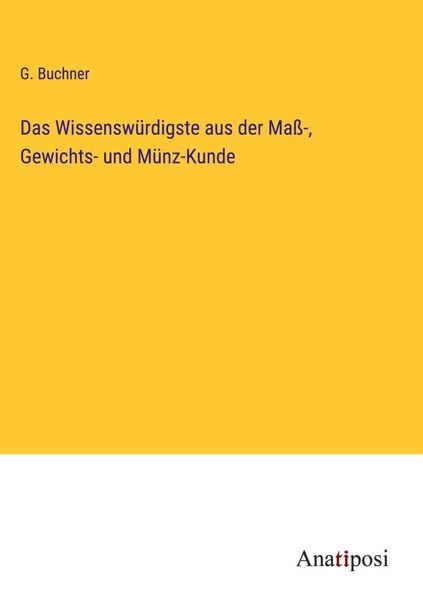 Produktbild: Das Wissensw&uuml;rdigste aus der Ma&szlig;-, Gewichts- und M&uuml;nz-Kunde