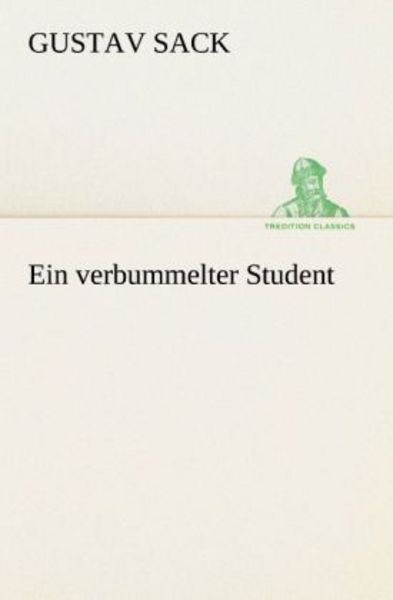 Ein verbummelter Student, Taschenbuch von Gustav Sack, Tredition, 9783842492967