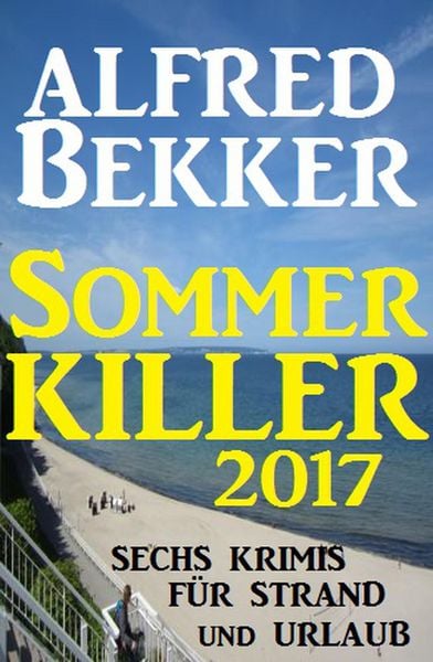 Produktbild: Sommer Killer 2017: Sechs Krimis f&uuml;r Strand und Urlaub
