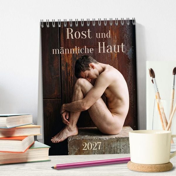 Produktbild: Rost und m&auml;nnliche Haut (Tischkalender 2027 DIN A5 hoch), CALVENDO Monatskalender