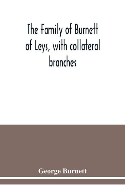 Produktbild: The family of Burnett of Leys, with collateral branches