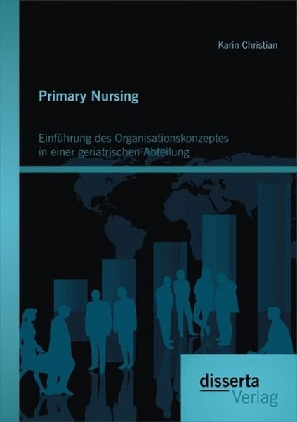 Produktbild: Primary Nursing: Einf&uuml;hrung des Organisationskonzeptes in einer geriatrischen Abteilung