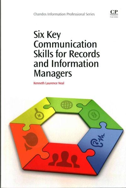 Neal, K: Six Key Communication Skills for Records and Inform, Taschenbuch von Kenneth Laurence Neal, Elsevier LTD, Oxford, 9781843347828