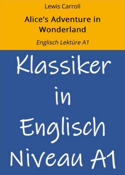 Produktbild: Alice's Adventure in Wonderland: Englisch Lekt&uuml;re A1