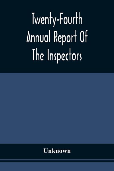 Produktbild: Twenty-Fourth Annual Report Of The Inspectors And Superintendent Of The Albany Penitentiary, With The Accompanying Documents Made December 11, 1872