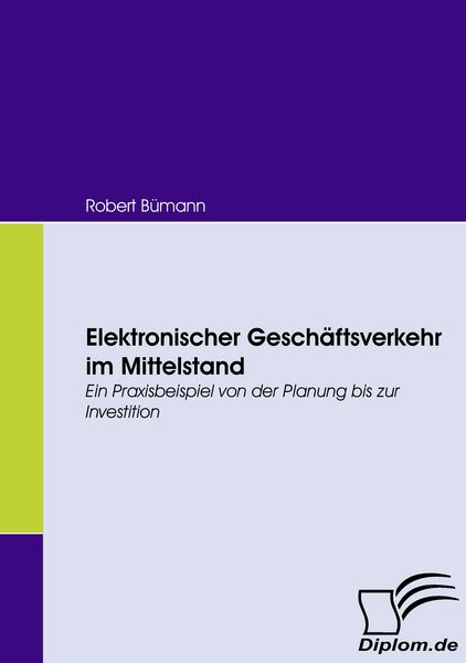 Elektronischer Geschäftsverkehr im Mittelstand, Taschenbuch von Robert Bümann, Diplomica Verlag GmbH, 9783836663618