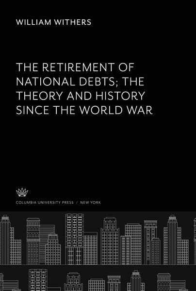 Produktbild: The Retirement of National Debts the Theory and History Since the World War