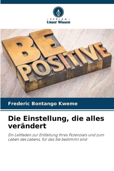 Die Einstellung, die alles verändert, Taschenbuch von Frederic Bontango Kweme, Verlag Unser Wissen, 9786208474294